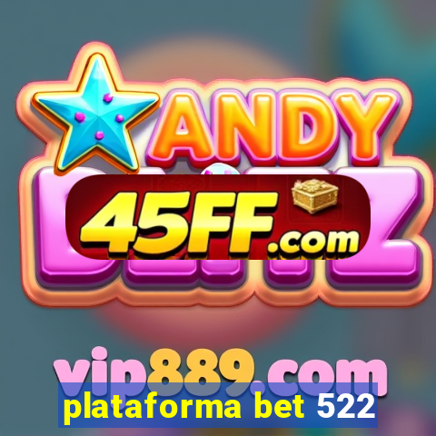 plataforma bet 522